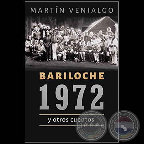 BARILOCHE 1972 Y OTROS CUENTOS - Autor: MARTÍN VENIALGO - Año 2020